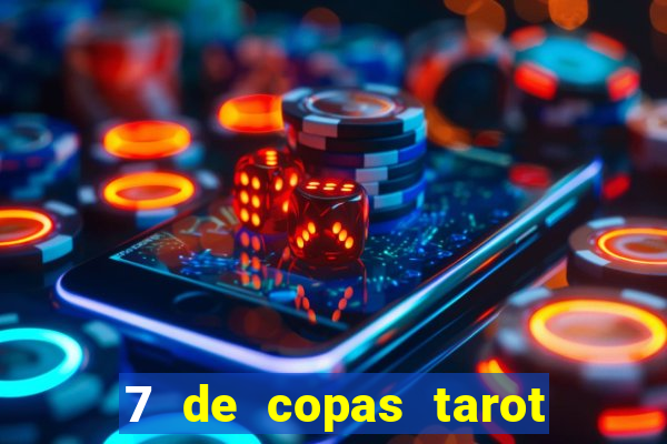 7 de copas tarot significado amor